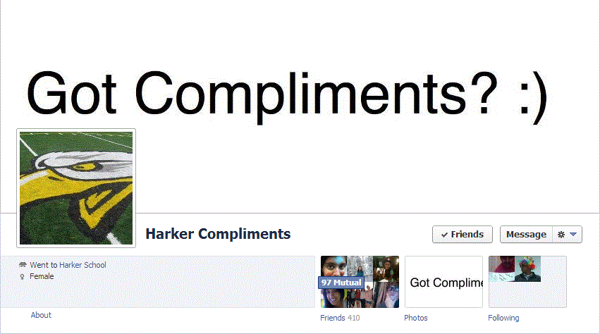 The+Harker+Compliments+page+started+in+January+in+an+effort+to+%E2%80%9Cnurture+the+Harker+community.%E2%80%9D+Inspired+by+compliment+pages+of+local+high+schools%2C+such+as+Saratoga+High+School+and+Los+Gatos+High+School%2C+the+page+has+410+friends+as+of+February+5.+