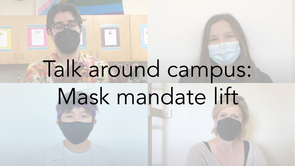 Three students and two teachers discuss their thoughts on the mask mandate lift at the upper school. The lift began on Monday, and students and faculty are no longer required to wear masks indoors.
