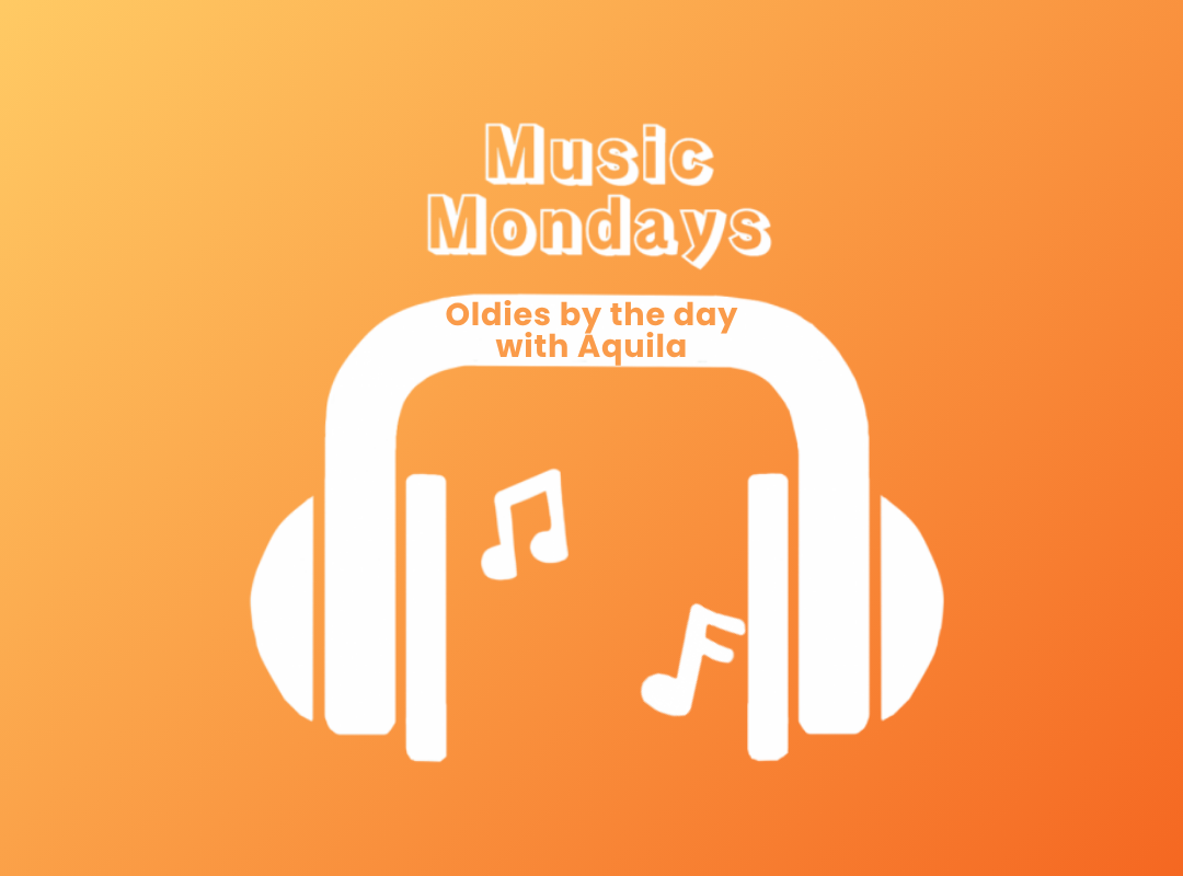 Music Monday: Oldies by the day with Aquila