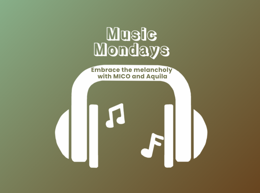 Music Monday: Embrace the melancholy with MICO and Aquila